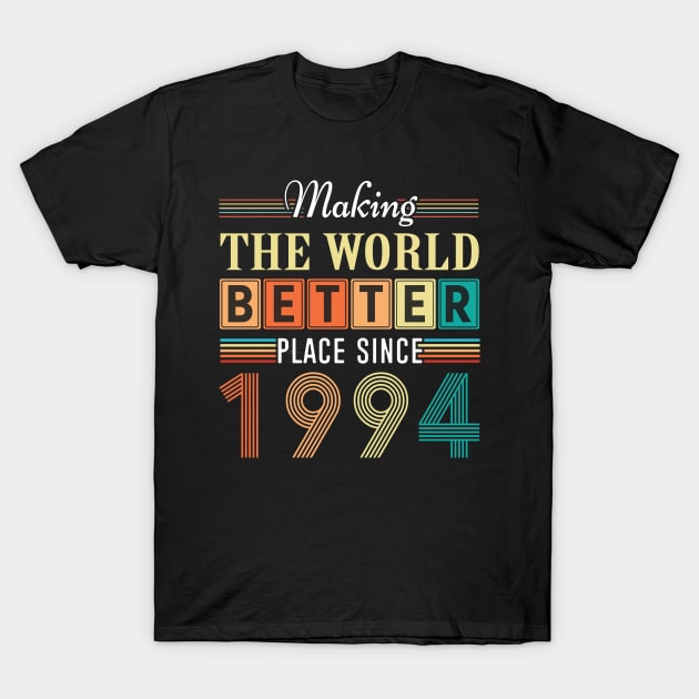 Birthday Making the world better place since 1994 T-Shirt by IngeniousMerch